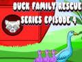 თამაში Duck Family Rescue Series ეპიზოდი 4  ონლაინ