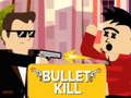 თამაში ონლაინ თამაში Bullet Kill  ონლაინ