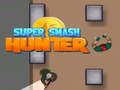 თამაში სუპერ Smash Hunter  ონლაინ