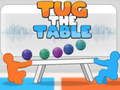 თამაში Tug The Table ორიგინალი  ონლაინ