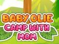 თამაში Baby Olie Camp დედასთან ერთად  ონლაინ