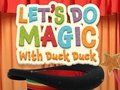 თამაში მოდით გავაკეთოთ ჯადოქრობა Duck Duck-თან ერთად  ონლაინ