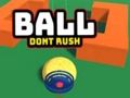 თამაში ონლაინ თამაში Ball Dont Rush  ონლაინ