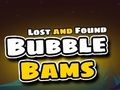 თამაში დაკარგული და ნაპოვნი Bubble Bams  ონლაინ