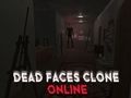 თამაში Dead Faces Clone ონლაინ  ონლაინ