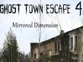 თამაში Ghost Town Escape 4 სარკისებური განზომილება  ონლაინ