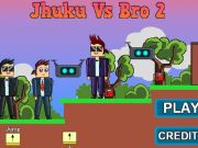 თამაში Jhuku vs bro 2  ონლაინ