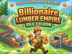 თამაში Billionaire Lumber Empire: Idle Tycoon ონლაინ