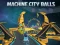 თამაში Machine City Balls ონლაინ