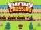 თამაში Risky Train Crossing ონლაინ