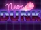 თამაში Neon dunk ონლაინ