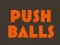 თამაში Push balls ონლაინ