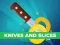 თამაში Knives and Slices ონლაინ