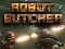 თამაში Robot Butcher ონლაინ