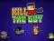 თამაში Kill The Guy ონლაინ
