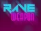 თამაში Rave Weapon ონლაინ
