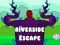 თამაში Riverside Escape ონლაინ