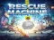 თამაში Rescue machine ონლაინ