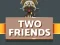 თამაში Two Friends ონლაინ
