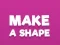 თამაში Make A Shape ონლაინ