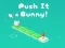თამაში Push It Bunny ონლაინ