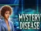 თამაში Mystery Disease ონლაინ