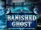 თამაში Banished Ghost ონლაინ