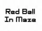 თამაში Red Ball In Maze ონლაინ