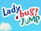 თამაში Lady Bug! Jump ონლაინ