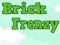 თამაში Brick Frenzy ონლაინ