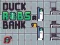 თამაში Duck Robs a Bank ონლაინ