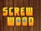თამაში Wood Screw ონლაინ