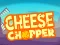 თამაში Cheese Chopper ონლაინ