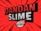 თამაში DanDan Slime ონლაინ