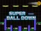 თამაში Super Ball Down ონლაინ