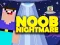 თამაში Noob Nightmare Arcade ონლაინ