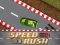 თამაში Speed Rush ონლაინ