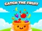 თამაში Catch the Fruit ონლაინ