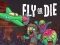 თამაში Fly or Die ონლაინ