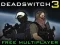 თამაში Deadswitch 3 ონლაინ