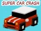 თამაში Super Car Crash ონლაინ