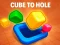 თამაში Cube to Hole ონლაინ