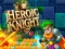 თამაში Heroic Knight ონლაინ