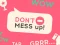 თამაში Don't Mess Up ონლაინ