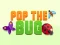 თამაში Pop the Bug ონლაინ