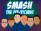 თამაში Smash the Politicians ონლაინ
