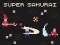 თამაში Super Samurai ონლაინ