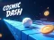 თამაში Cosmic Dash ონლაინ
