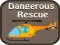 თამაში Dangerous Rescue ონლაინ