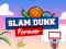 თამაში Slam Dunk Forever ონლაინ